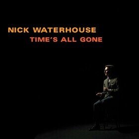 Time's All Gone Nick Waterhouse
