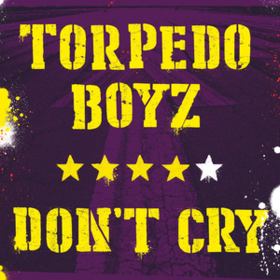 Don't Cry Torpedo Boyz