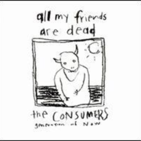 All My Friends Are Dead Consumers