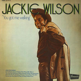 You Got Me Walking Jackie Wilson