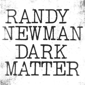 Dark Matter Randy Newman