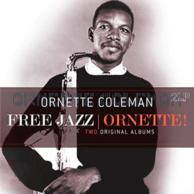 Free Jazz/Ornette! (Two Original Albums) Ornette Coleman