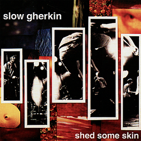 Shed Some Skin Slow Gherkin