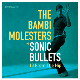 In Sonic Bullets, 13 From The Hip The Bambi Molesters