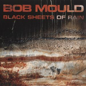 Black Sheets Of Rain Bob Mould