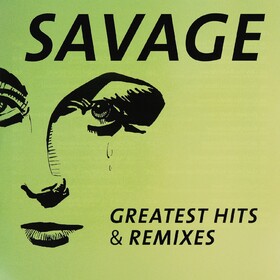 Greatest Htis & Remixes Savage