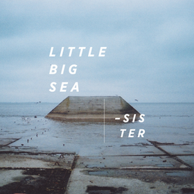 Sister Little Big Sea
