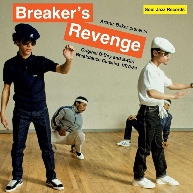 Arthur Baker Presents Breaker S Revenge and Original B-Boy and B-Girl Breakdance Classics 1970-84