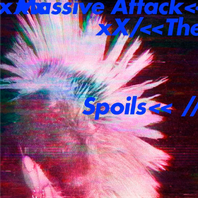 The Spoils/ Come Near Me  Massive Attack