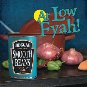 At Low Fyah Smooth Beans