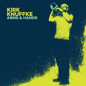 Arms & Hands Kirk Knuffke