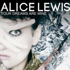 Your Dreams Are Mine Alice Lewis