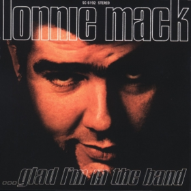 Glad I'm In The Band Lonnie Mack