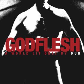 A World Lit Only By Dub Godflesh