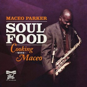 Soul Food: Cooking With Maceo Maceo Parker