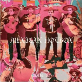 Mexican Hotbox Danuel Tate