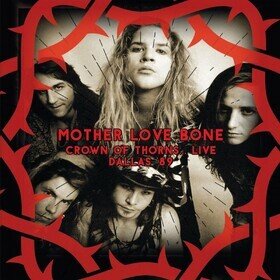 Crown Of Thorns... (Remastered) (Live At Tommys Bar, Deep Ellum, Dallas, Texas, 20th April 1989) Mother Love Bone