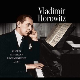 Chopin, Schumann, Rachmaninoff And Liszt Vladimir Horowitz