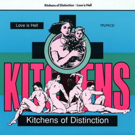 Love Is Hell Kitchens Of Distinction