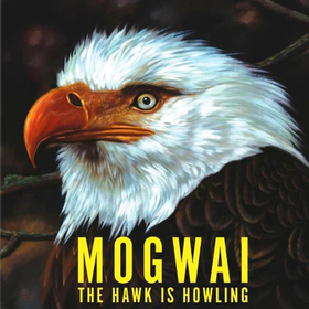 The Hawk is Howling Mogwai