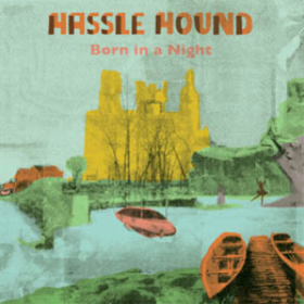 Born In A Night Hassle Hound