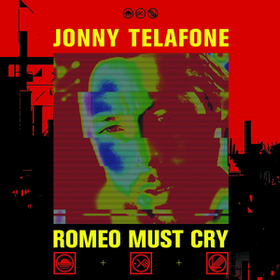Romeo Must Cry Jonny Telafone