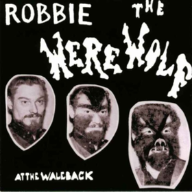 At The Waleback Robbie The Werewolf