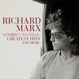 Stories To Tell: Greatest Hits And More Richard Marx
