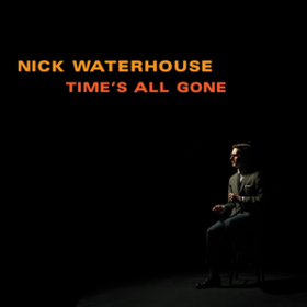 Time'S All Gone Nick Waterhouse