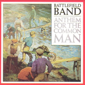 Anthem For The Common Man Battlefield Band