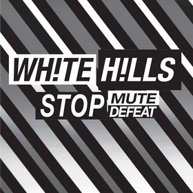 Stop Mute Defeat White Hills