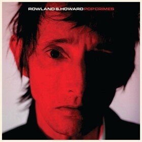 Pop Crimes Rowland S. Howard
