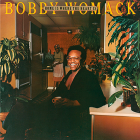 Home Is Where The Heart Is Bobby Womack