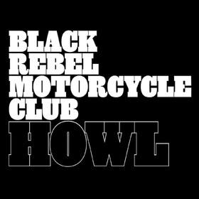 Howl (Limited Edition) B.R.M.C.