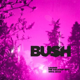 Loaded: The Greatest Hits 1994-2023 Bush