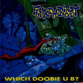 Which Doobie U B? Funkdoobiest