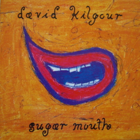 Sugar Mouth David Kilgour
