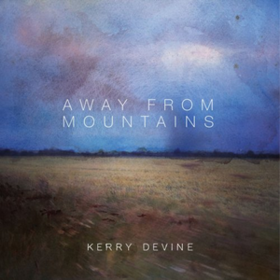 Away From Mountains Kerry Devine