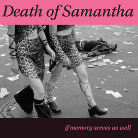 If Memory Serves Us Well Death Of Samantha