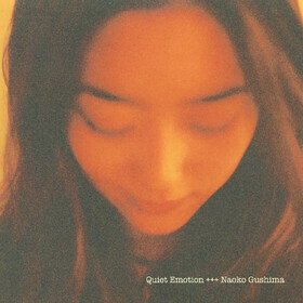 Quiet Emotion Naoko Gushima