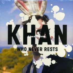 Who Never Rests Khan
