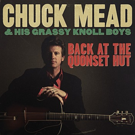 Back At The Quonset Hut Chuck Mead