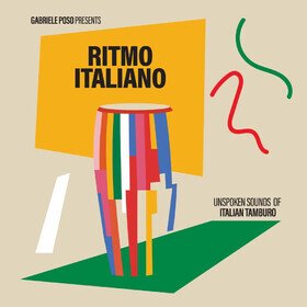 Gabriele Poso Presents: Ritmo Italiano 'Unspoken Sounds Of Italian Tamburo' Various Artists