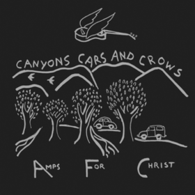 Canyons Cars And Crows Amps For Christ