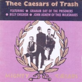Thee Caesars Of Trash Thee Mighty Caesars