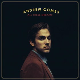 All These Dreams Andrew Combs