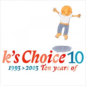 10 (1993-2003 Ten Years of) K'S Choice