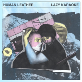 Lazy Karaoke Human Leather