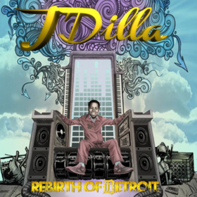 Rebirth Of Detroit J Dilla
