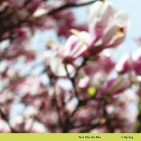 In Spring Tara Clerkin Trio